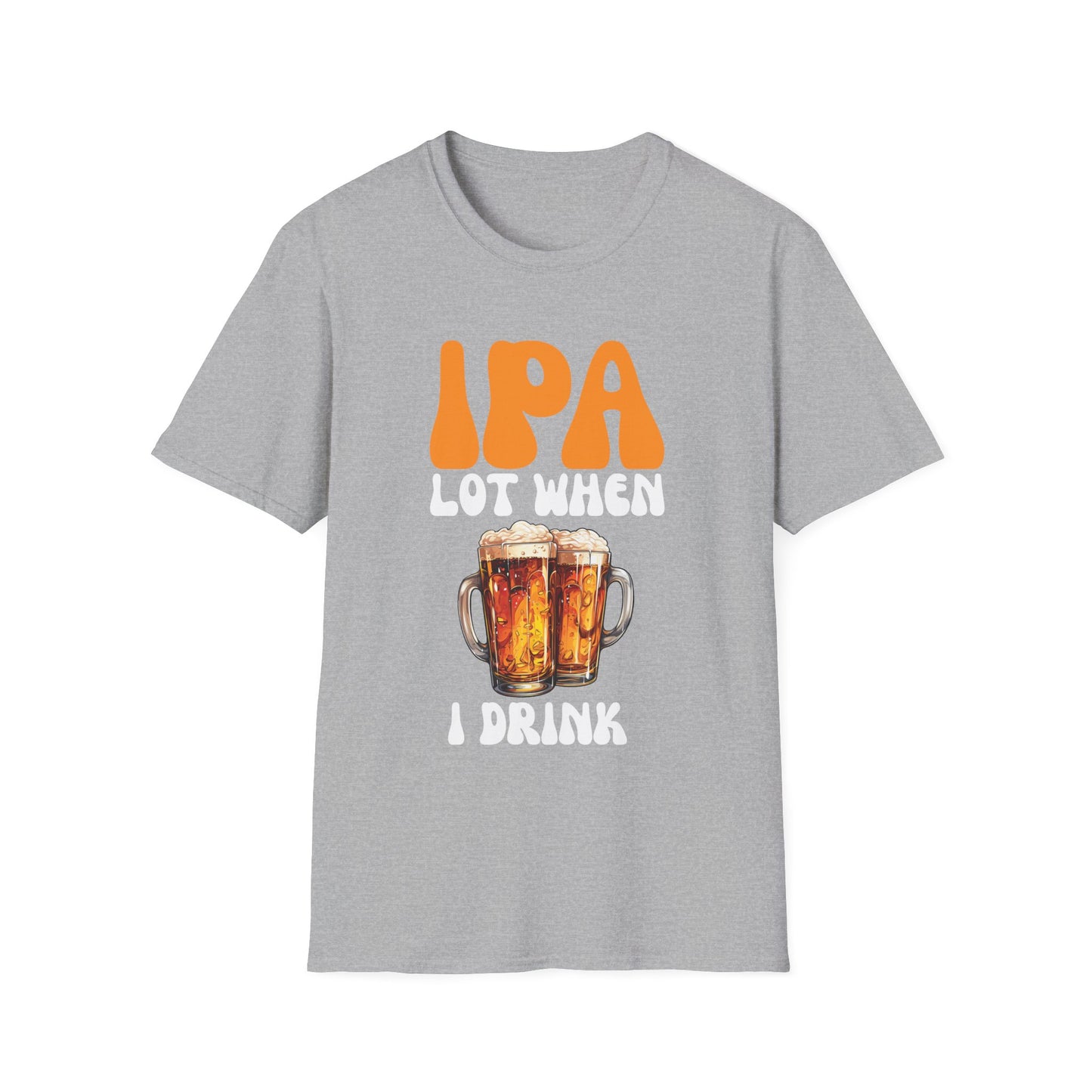 IPA Lot When I Drink Funny Beer Lover Tee