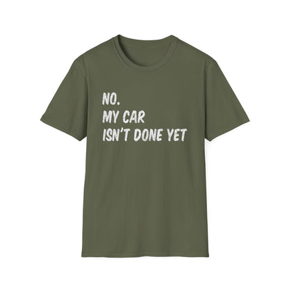 No My Car Isn't Done Yet Funny Car Mechanic Garage