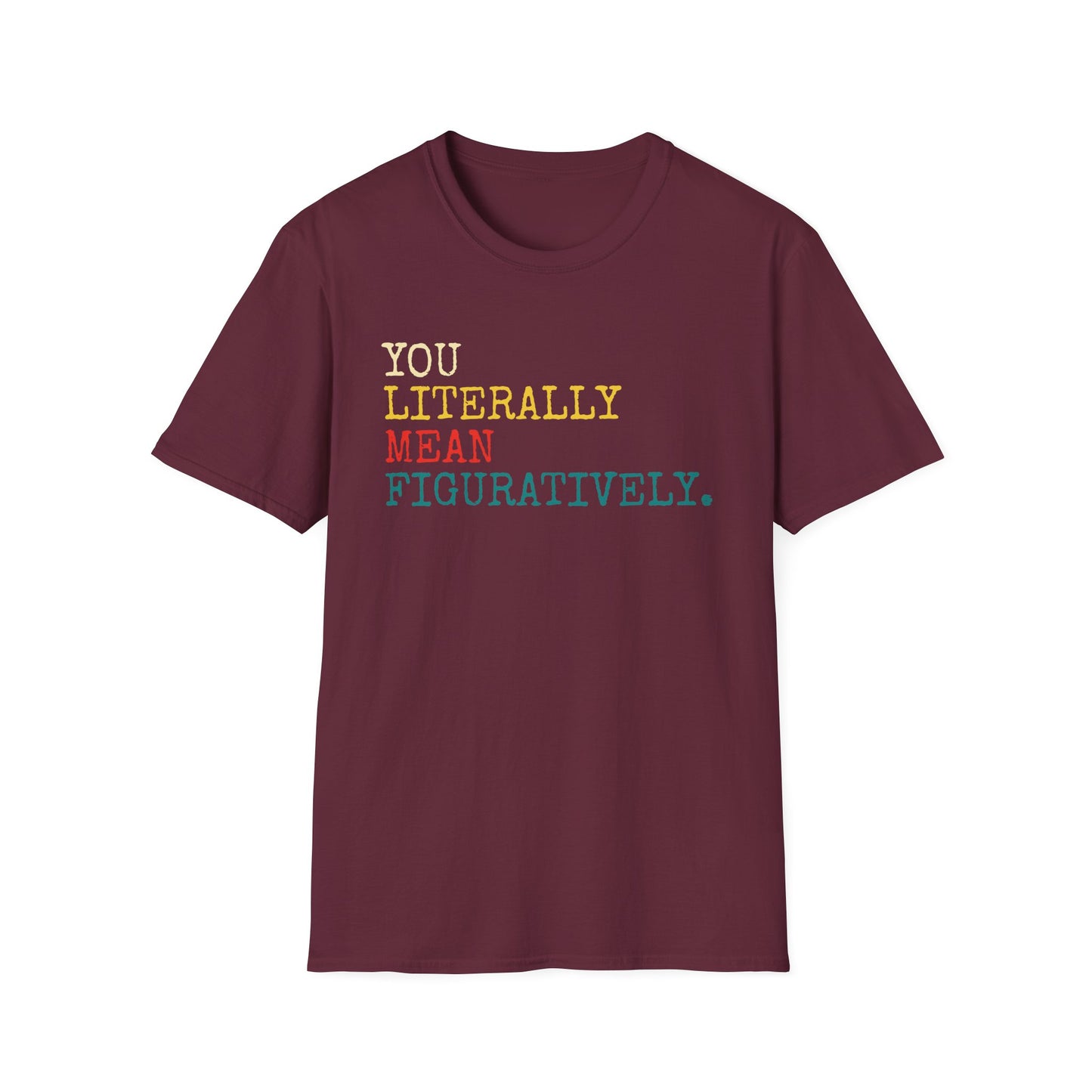 English Grammar Teacher T-Shirt - You Literally Mean Figuratively