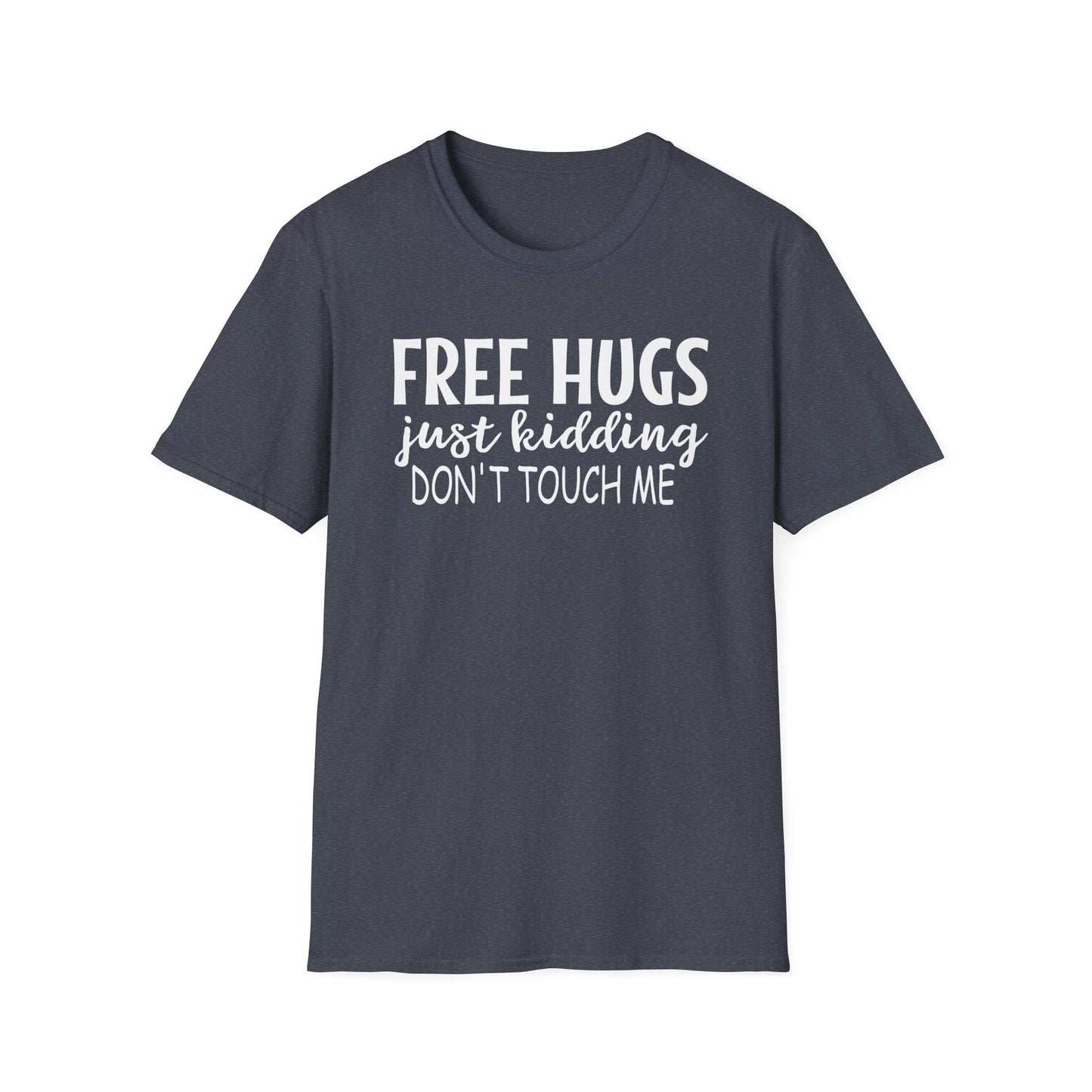 Free Hugs Just Kidding Don't Touch Me