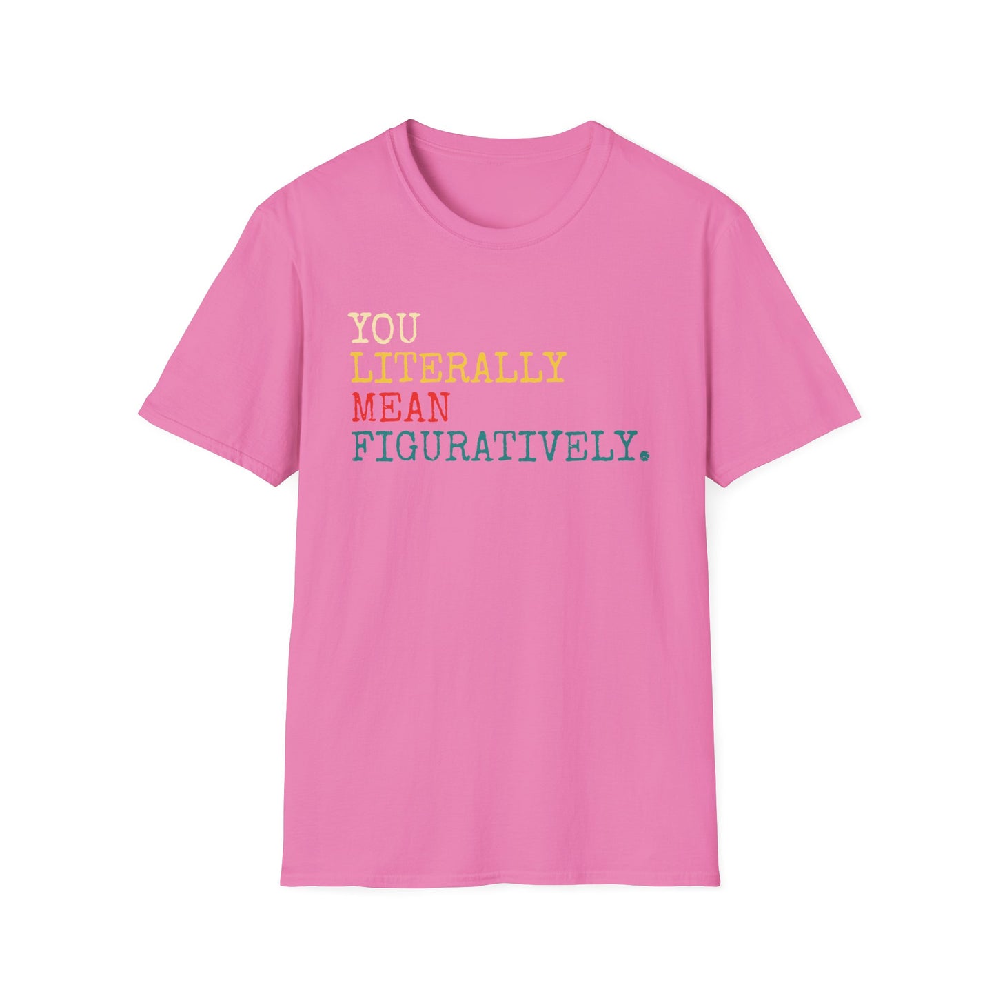 English Grammar Teacher T-Shirt - You Literally Mean Figuratively