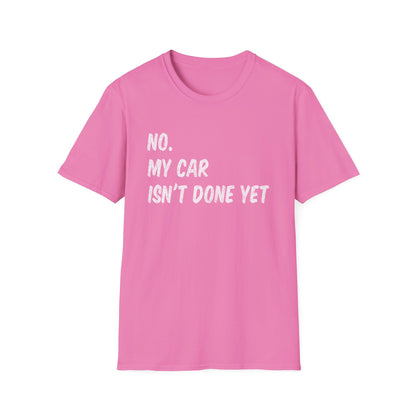 No My Car Isn't Done Yet Funny Car Mechanic Garage