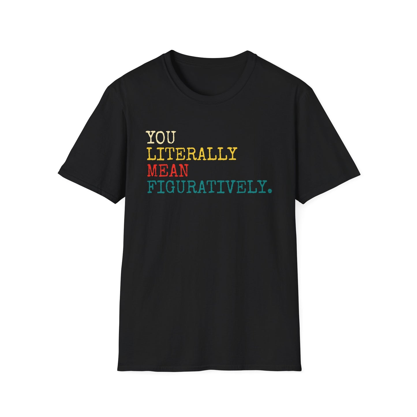 English Grammar Teacher T-Shirt - You Literally Mean Figuratively