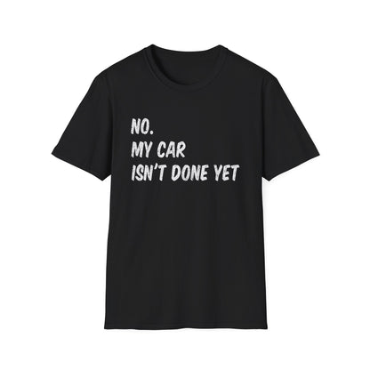 No My Car Isn't Done Yet Funny Car Mechanic Garage