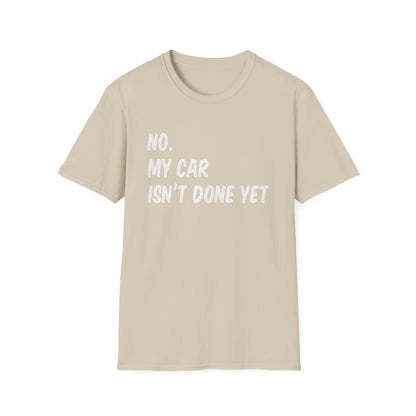 No My Car Isn't Done Yet Funny Car Mechanic Garage