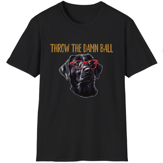 Black Lab Throw The Damn Ball Funny Labrador Retriever