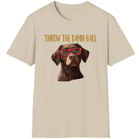 Chocolate Lab Throw The Damn Ball Funny Labrador Retriever